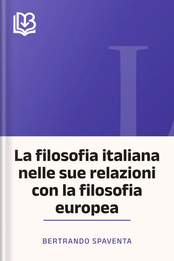 La filosofia italiana nelle sue relazioni con la filosofia europea di Bertrando Spaventa, copertina del libro