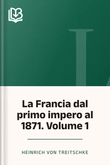 La Francia dal primo impero al 1871. Volume 1 di Heinrich von Treitschke, copertina del libro