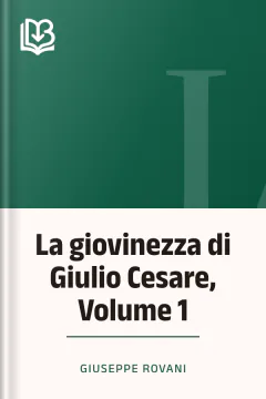 La giovinezza di Giulio Cesare, Volume 1 - Giuseppe Rovani