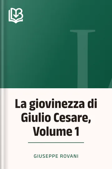 La giovinezza di Giulio Cesare, Volume 1 di Giuseppe Rovani, copertina del libro