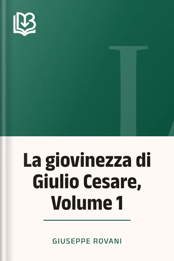 La giovinezza di Giulio Cesare, Volume 1 di Giuseppe Rovani, copertina del libro
