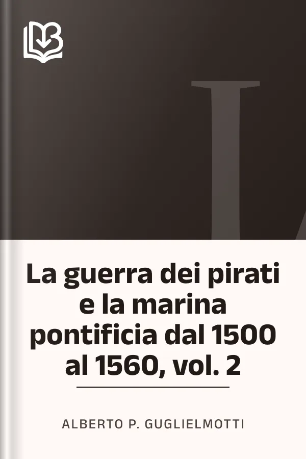 La guerra dei pirati e la marina pontificia dal 1500 al 1560, vol. 2 di Alberto P. Guglielmotti, copertina del libro