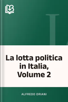 La lotta politica in Italia, Volume 2 - Alfredo Oriani