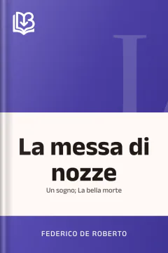 La messa di nozze; Un sogno; La bella morte - Federico De Roberto