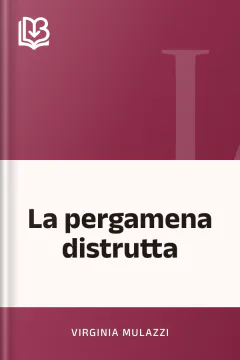 La pergamena distrutta - Virginia Mulazzi