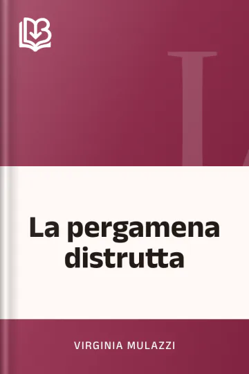 La pergamena distrutta di Virginia Mulazzi, copertina del libro