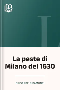 La peste di Milano del 1630 - Giuseppe Ripamonti