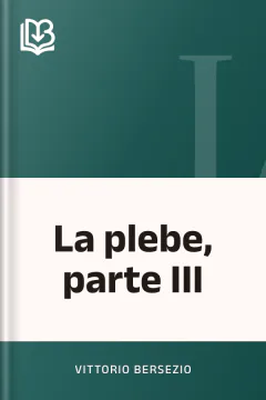 La plebe, parte III - Vittorio Bersezio