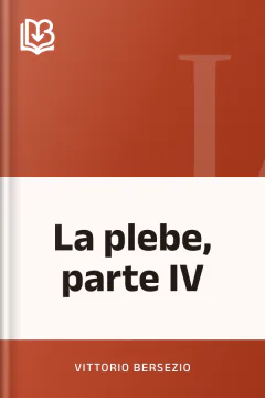 La plebe, parte IV - Vittorio Bersezio