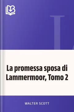 La promessa sposa di Lammermoor, Tomo 2 - Walter Scott