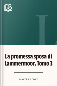 La promessa sposa di Lammermoor, Tomo 3 - Walter Scott