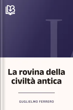 La rovina della civiltà antica - Guglielmo Ferrero