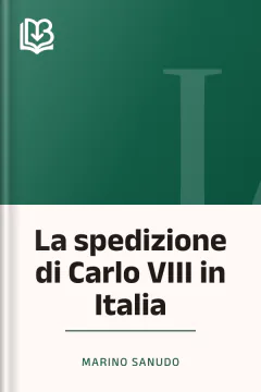 La spedizione di Carlo VIII in Italia - Marino Sanudo