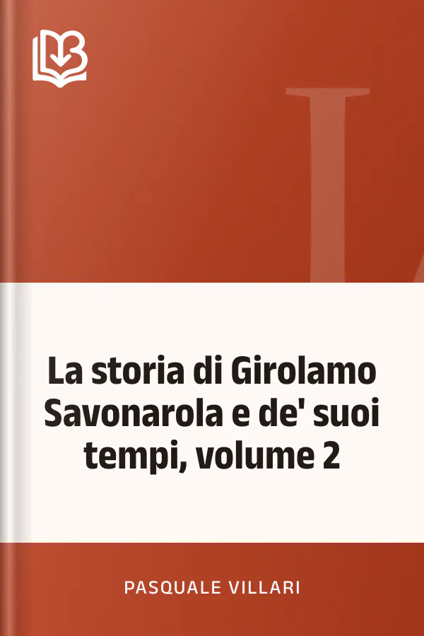 La storia di Girolamo Savonarola e de' suoi tempi, volume 2 di Pasquale Villari, copertina del libro