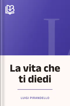 La vita che ti diedi - Luigi Pirandello