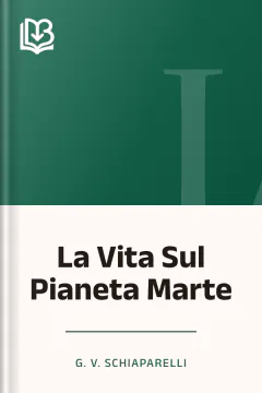 La Vita Sul Pianeta Marte - G. V. Schiaparelli