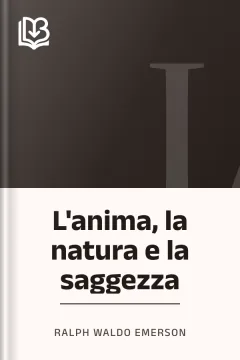 L'anima, la natura e la saggezza - Ralph Waldo Emerson