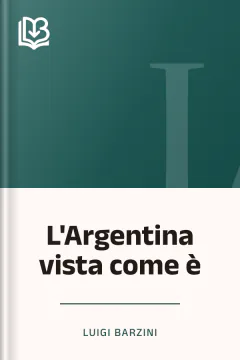 L'Argentina vista come è - Luigi Barzini