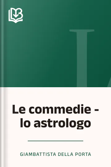 Le commedie - lo astrologo di Giambattista della Porta, copertina del libro