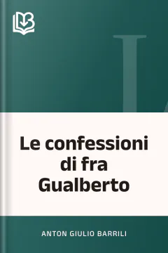 Le confessioni di fra Gualberto - Anton Giulio Barrili