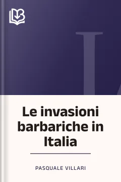 Le invasioni barbariche in Italia - Pasquale Villari
