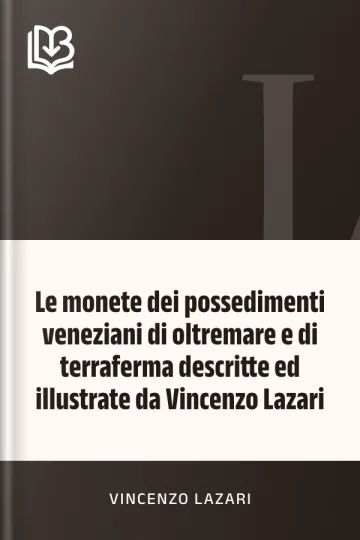 Le monete dei possedimenti veneziani di oltremare e di terraferma descritte ed illustrate da Vincenzo Lazari di Vincenzo Lazari, copertina del libro