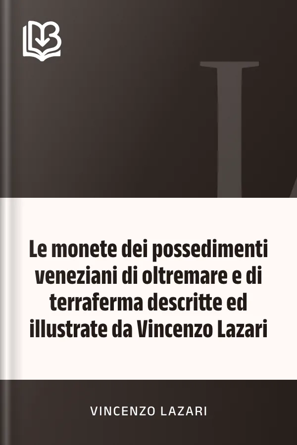 Le monete dei possedimenti veneziani di oltremare e di terraferma descritte ed illustrate da Vincenzo Lazari di Vincenzo Lazari, copertina del libro
