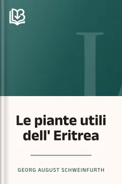 Le piante utili dell' Eritrea - Georg August Schweinfurth