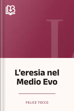 L'eresia nel Medio Evo - Felice Tocco