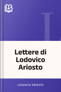 Lettere di Lodovico Ariosto - Lodovico Ariosto