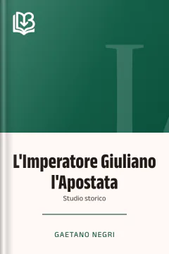 L'Imperatore Giuliano l'Apostata - Gaetano Negri