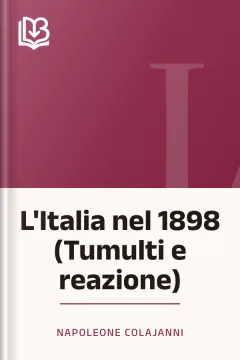 L'Italia nel 1898 (Tumulti e reazione) - Napoleone Colajanni
