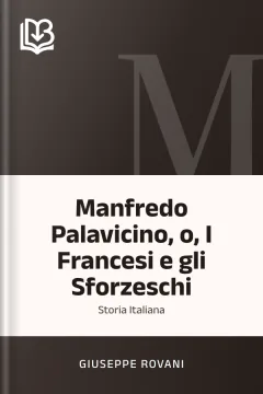 Manfredo Palavicino, o, I Francesi e gli Sforzeschi - Giuseppe Rovani
