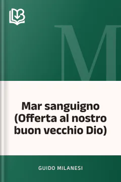 Mar sanguigno (Offerta al nostro buon vecchio Dio) - Guido Milanesi