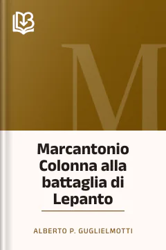 Marcantonio Colonna alla battaglia di Lepanto - Alberto P. Guglielmotti