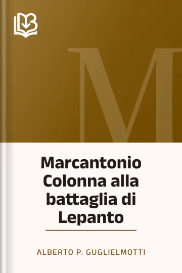 Marcantonio Colonna alla battaglia di Lepanto di Alberto P. Guglielmotti, copertina del libro