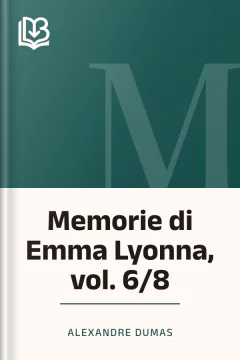 Memorie di Emma Lyonna, vol. 6/8 - Alexandre Dumas