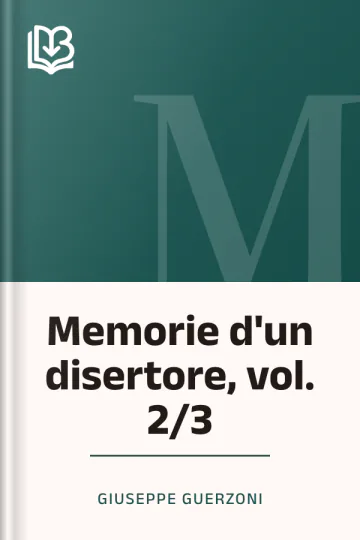 Memorie d'un disertore, vol. 2/3 di Giuseppe Guerzoni, copertina del libro