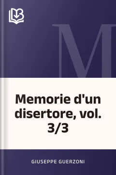 Memorie d'un disertore, vol. 3/3 - Giuseppe Guerzoni