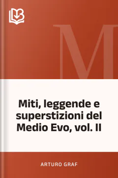 Miti, leggende e superstizioni del Medio Evo, vol. II - Arturo Graf