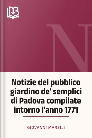 Notizie del pubblico giardino de' semplici di Padova compilate intorno l'anno 1771 di Giovanni Marsili, copertina del libro