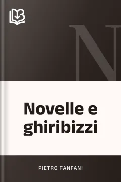 Novelle e ghiribizzi - Pietro Fanfani