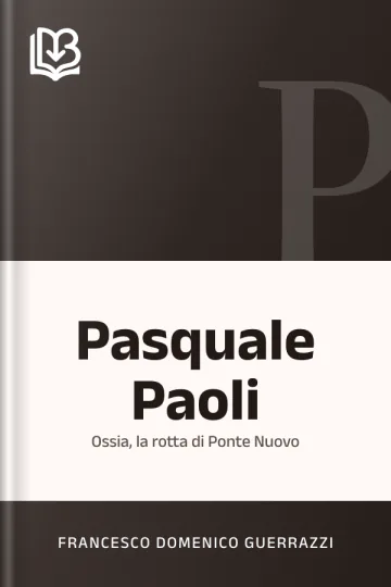 Pasquale Paoli; ossia, la rotta di Ponte Nuovo di Francesco Domenico Guerrazzi, copertina del libro