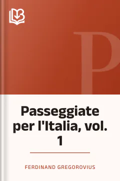 Passeggiate per l'Italia, vol. 1 - Ferdinand Gregorovius