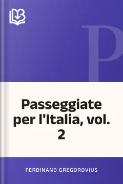 Passeggiate per l'Italia, vol. 2 - Ferdinand Gregorovius