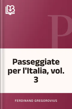 Passeggiate per l'Italia, vol. 3 - Ferdinand Gregorovius
