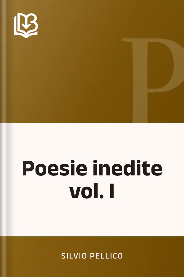 Poesie inedite vol. I di Silvio Pellico, copertina del libro