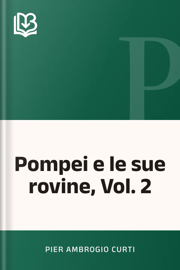 Pompei e le sue rovine, Vol. 2 di Pier Ambrogio Curti, copertina del libro