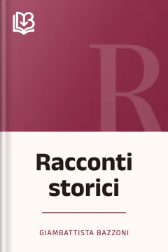 Racconti storici - Giambattista Bazzoni