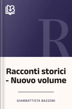 Racconti storici - Nuovo volume - Giambattista Bazzoni
